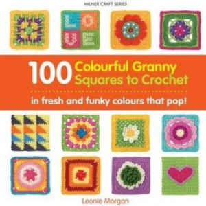 100 Colourful Granny Squares to Crochet