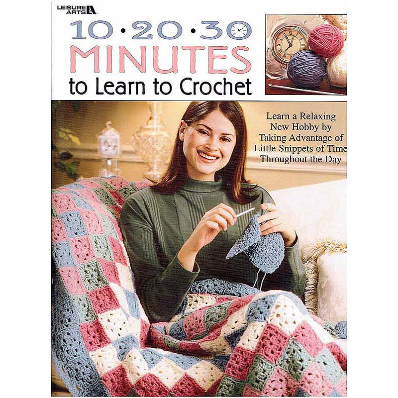 10-20-30 Minutes to Learn to Crochet